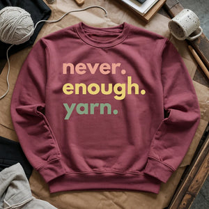 Never Enough Yarn Sweatshirt