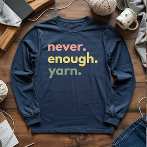 Never Enough Yarn Long Sleeve T-shirt