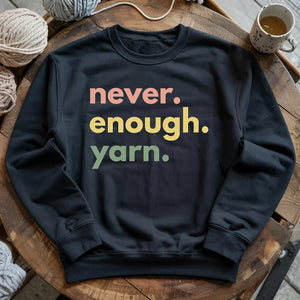 Never Enough Yarn Sweatshirt