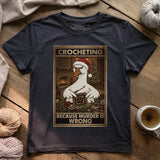 Crocheting Because murder is Wrong T-shirt