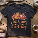 Fall In Love With Crocheting T-shirt