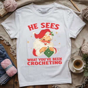 He Sees You Crocheting T-shirt