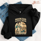 Hookers Gonna Hook Hoodie
