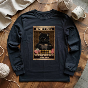 Knitting Because murder is wrong Long Sleeve T-shirt