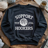 Support Local Hookers Sweatshirt