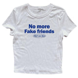 No More Fake Friends T-Shirt