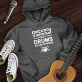 Education Is Important But Drum Is Importanter Hoodie