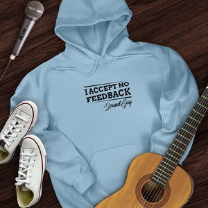 I Accept No Feedback Hoodie