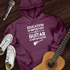 Education Is Important But Guitar Is Importanter Hoodie