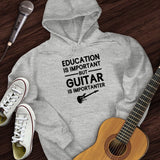 Education Is Important But Guitar Is Importanter Hoodie