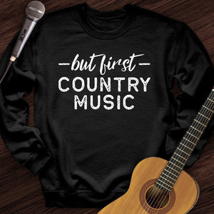 But First Country Music Crewneck