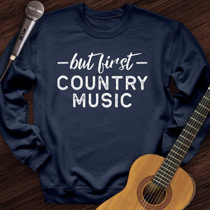 But First Country Music Crewneck