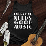 Everyone Needs Good Music Tank Top