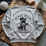 First Wool Then Chaos Sweatshirt