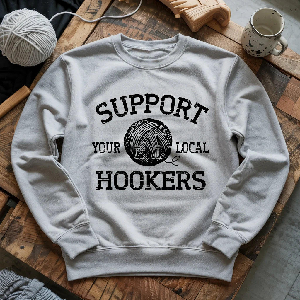 Support Local Hookers Sweatshirt